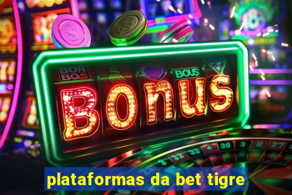 plataformas da bet tigre